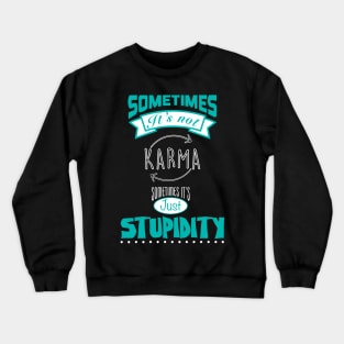 Sometimes not Karma Crewneck Sweatshirt